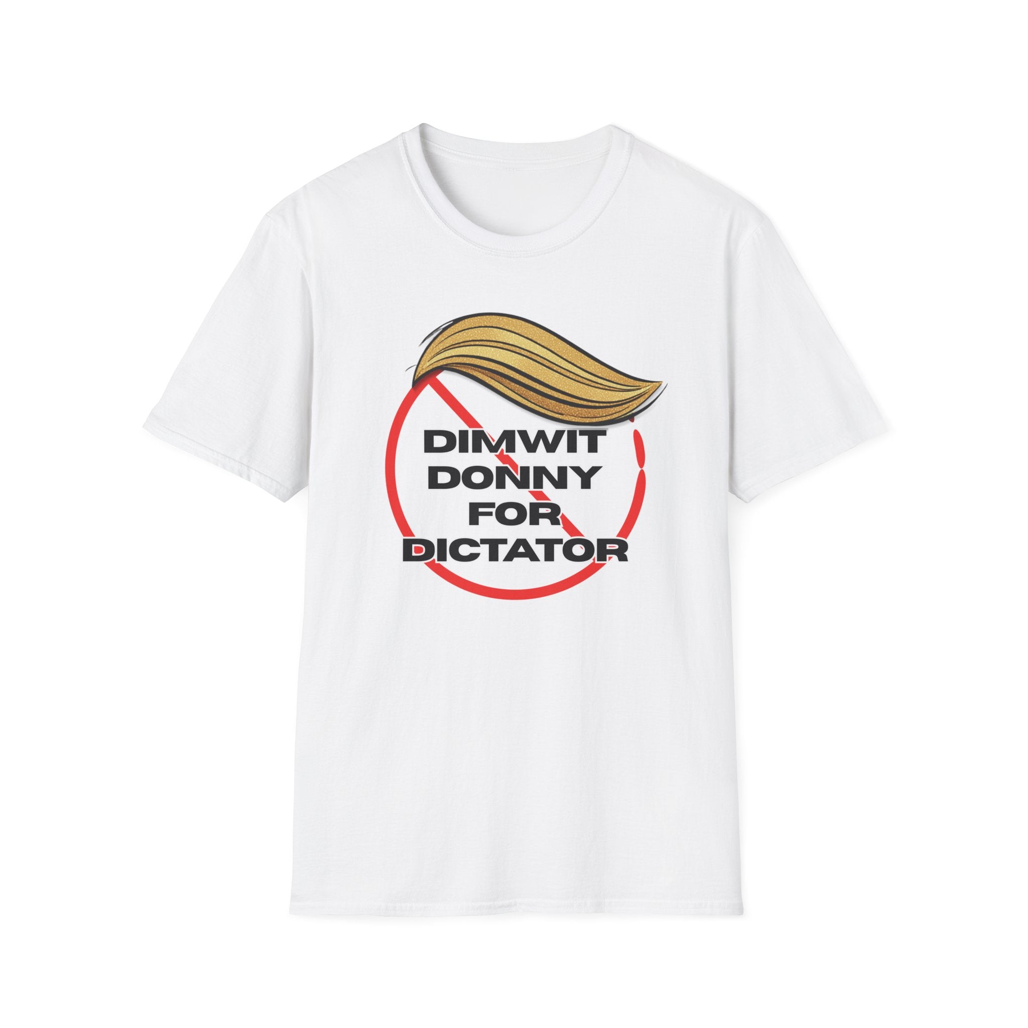 Dimwit Donny for Dictator T-Shirt – Anti-Authoritarian Protest Graphic