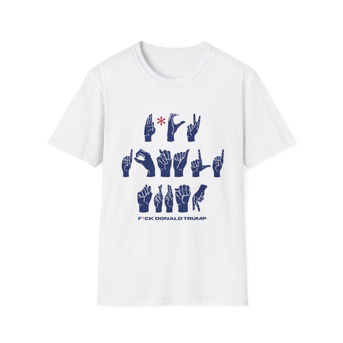 ASL + FDJT Protest T-Shirt – Anti-Trump Sign Language Design