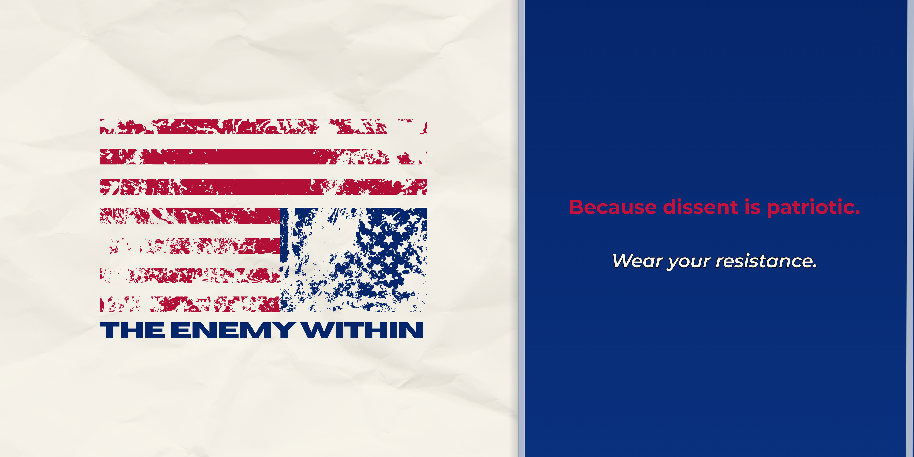 American flag with text 'The Enemy Within' on a white background, and 'Because dissent is patriotic. Wear your resistance.